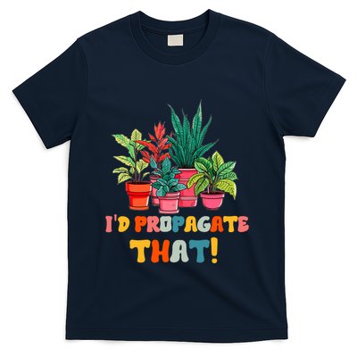 I D Propagate That Funny Plant Lover Gardener Gardening T-Shirt