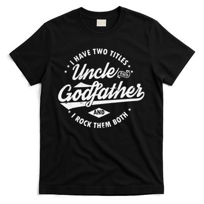 I Have Two Titles Uncle and Godfather and I Rock Them Both T-Shirt