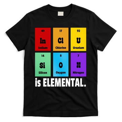 Inclusion Is Elemental T-Shirt