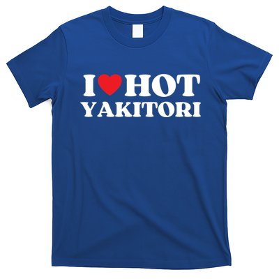 I Love Hot Yakitori Moms Dads Favorite National Yakitori Day Cute Gift T-Shirt