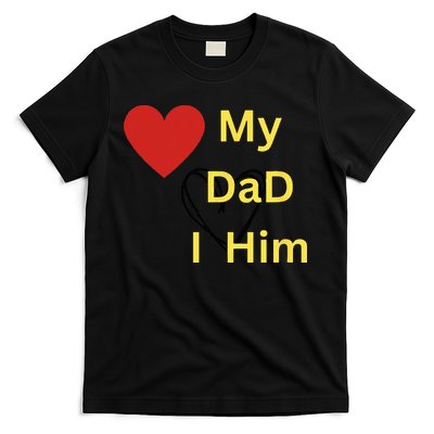 I LOVE MY DAD T T-Shirt