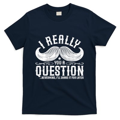 I Must Ask You A Question Funny Moustache Nerd T-Shirt