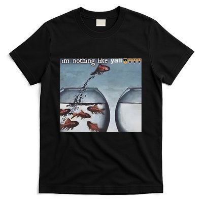IM Nothing Like YAll T-Shirt