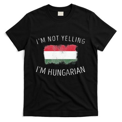 I'm Not Yelling I'm Hungarian Funny Hungary Pride T-Shirt