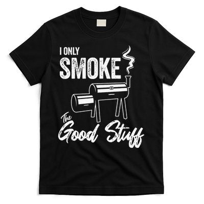 I Only Smoke The Good Stuff Funny BBQ Design For Dad T-Shirt
