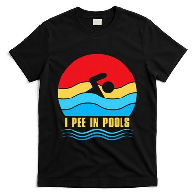 I Pee in Pools Lovers Swimmer Sarcastic Sayings T-Shirt
