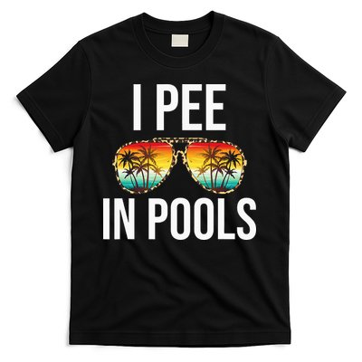 I Pee In Pools Funny Sarcastic Sayings Swim Swimmer Vacation T-Shirt