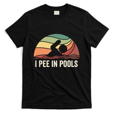 I Pee In Pools Swimming Swim Vacation I Pee In Pools T-Shirt