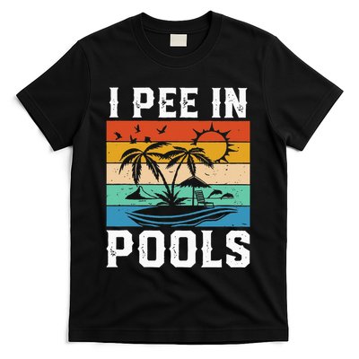 I Pee in Pools Funny Sayings for Pools Swimming T-Shirt