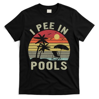 I Pee In Pools Sarcastic Sayings For Pools Lovers Retro T-Shirt
