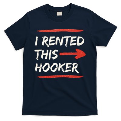 I Rented This Hooker Offensive Adult Humor T-Shirt