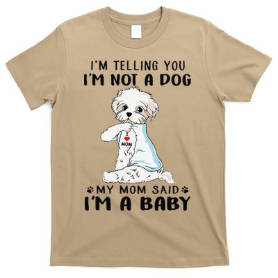 Im Telling You Im Not A Dog My Mom Said Maltese T-Shirt
