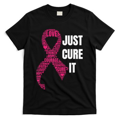 Just Cure It Pink Ribbon Breast Cancer Awareness Shirt T-Shirt