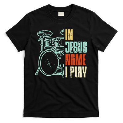 Jesus Name I Play Drums God Drumming Music Christian Drummer T-Shirt