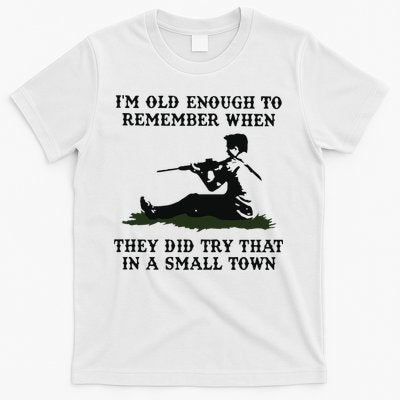 Kyle Rittenhouse Im Old Enough To Remember When They Did Try That In A Town T-Shirt