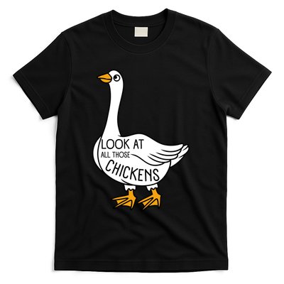 Look At All Those Chickens Goose Meme T-Shirt