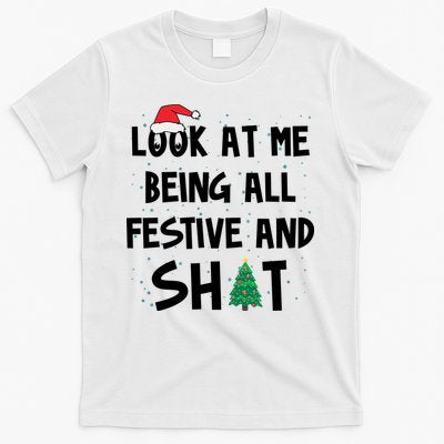 Look At Me Being All Festive And Shit Funny Christmas T-Shirt