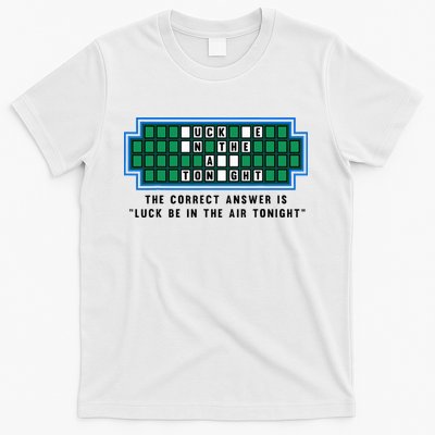 Luck Be In The Air Tonight Funny Offensive Saying T-Shirt