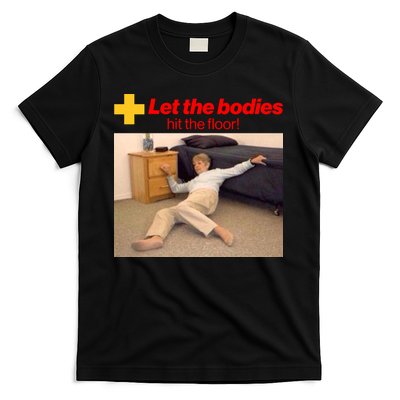Let The Bodies Hit The Floor Meme T-Shirt