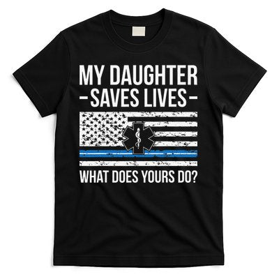 My Daughter Saves Lives EMT Mom Of An EMT Mother T-Shirt