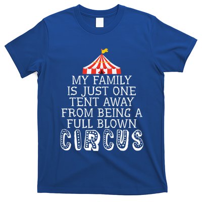 My Family Is Just One Tent Away From Circus Sarcastic Parent Cute Gift T-Shirt