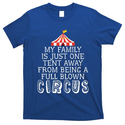My Family Is Just One Tent Away From Circus Sarcastic Parent Funny Gift T-Shirt