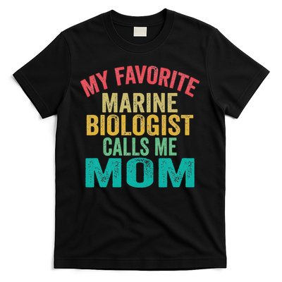 My favorite Marine Biologist calls me Mom Mother's day T-Shirt
