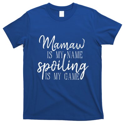 Mamaw Is My Name Spoiling Is My Game Gift T-Shirt