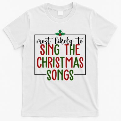 Most Likely To Sing The Christmas Songs T-Shirt
