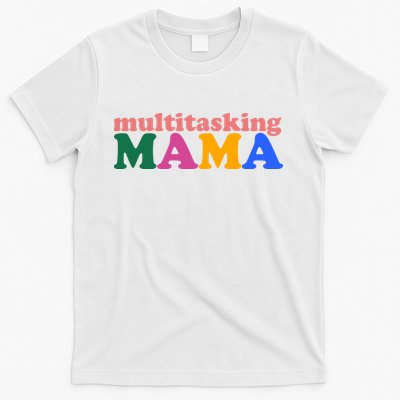 Multitasking Mama Gift For Mom T-Shirt