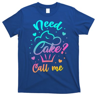 Need Cupcake? Call Me Funny Cupcake Maker Baking Chef Meaningful Gift T-Shirt