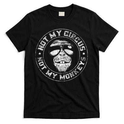 Not My Circus Not My Monkeys T-Shirt
