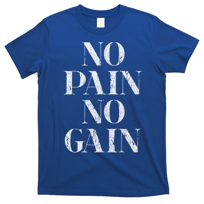 No Pain No Gain Gym Fitness Slogan Gift T-Shirt
