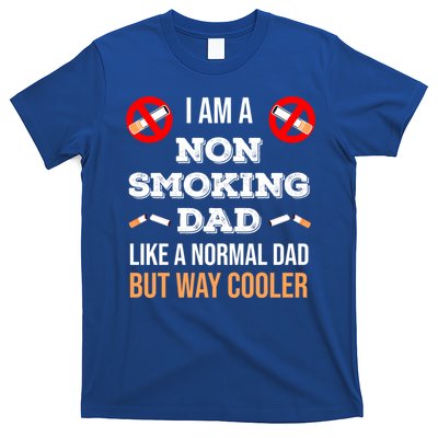 Non Smoking Dad Like A Normal Dad But Way Cooler Nonfunny Giftmoker Cool Gift T-Shirt