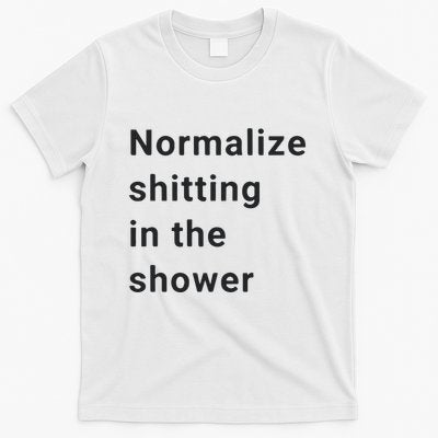 Normalize Shitting In The Shower Dank Meme T-Shirt