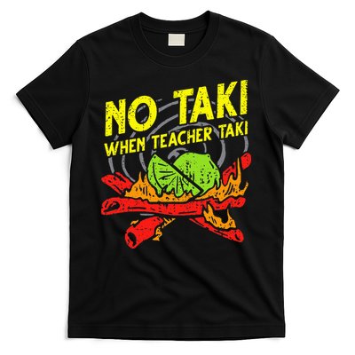 No Taki When Teacher Taki Funny Education Classroom Teacher T-Shirt