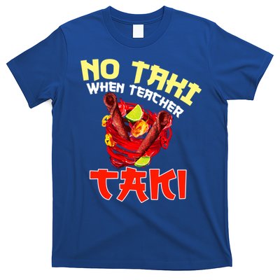 No Taki When Teacher Taki Cute Funny Education Classroom Meaningful Gift T-Shirt