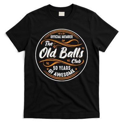 Old Balls Club 50th Birthday Funny 50 Years Of Awesome 1973 T-Shirt