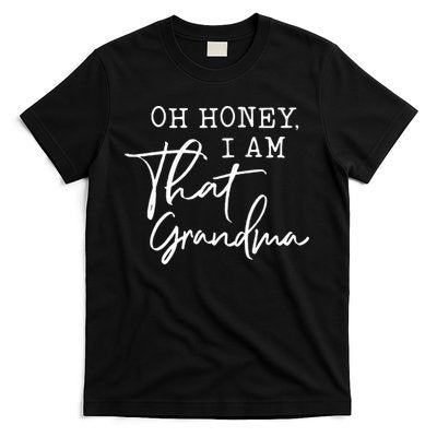 Oh Honey I Am That Grandma Mothers Day T-Shirt