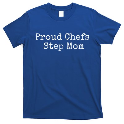 Proud Chefs Step Mom Gift T-Shirt