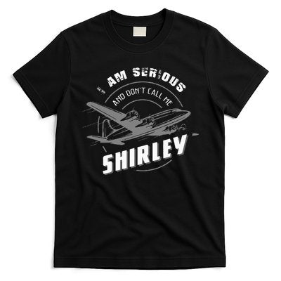 Pilot Tees I Am Serious and Don't Call Me Shirley T-Shirt