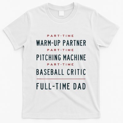 Part Time Warm Up Partner Pitching Baseball Full Time Dad T-Shirt