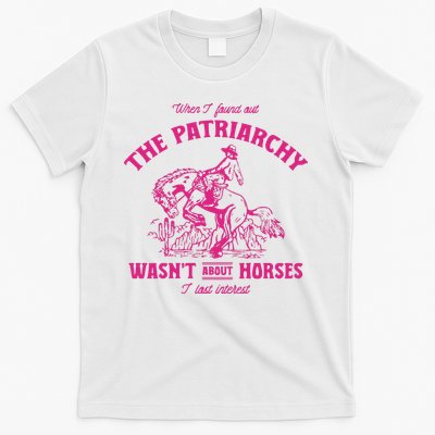 Patriarchy Wasnt About Horses I Lost Interest Ken Mojo Dojo Casa Hous T-Shirt