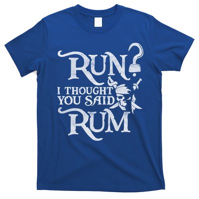 Run I Thought You Said Rum Funny Pirate Running Wine Lover T-Shirt
