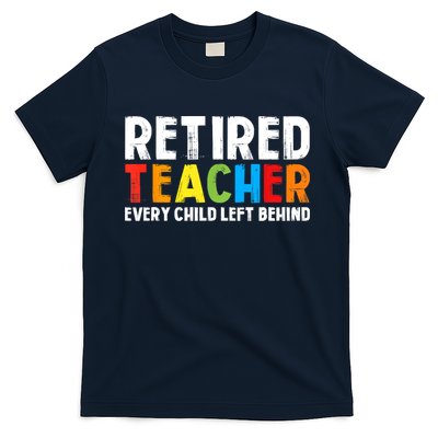 Retired Teacher Every Child Left Behind Retirement T-Shirt