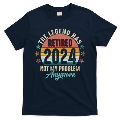 Retro The Legend Has Retired Not My Problem Anymore 2024 T-Shirt