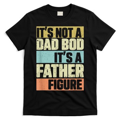 Retro Vintage It's Not A Dad Bod It's A Father Figure Funny T-Shirt