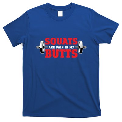 Squats Are A Pain In My Butt Bodybuilding Leg Day Fitness Funny Gift T-Shirt