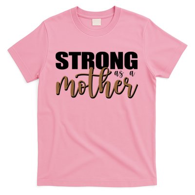 Strong As A Mother Gift For Mom T-Shirt
