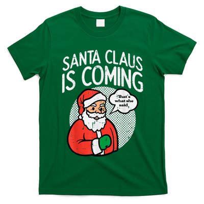 Santa Claus Coming She Said Funny Christmas Xmas Humor T-Shirt
